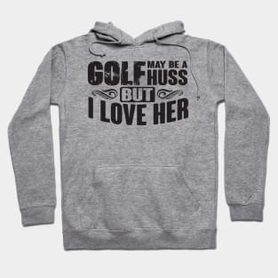 Golf huss love Hoodie